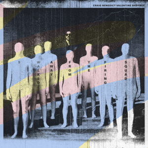 album art for I walked away from the firing squad by Craig Benedict Valentine Badynee